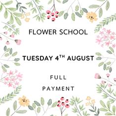 FLOWER SCHOOL CLASS - TUESDAY 4TH AUGUST - FULL PAYMENT