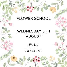 FLOWER SCHOOL - WEDNESDAY 5TH AUGUST - FULL PAYMENT