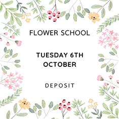 FLOWER SCHOOL CLASS - TUES 6TH OCTOBER DEPOSIT