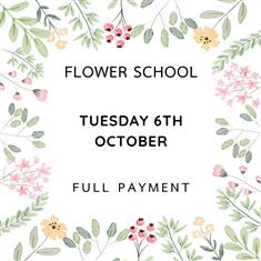 FLOWER SCHOOL CLASS - TUES 6TH OCTOBER FULL PAYMENT