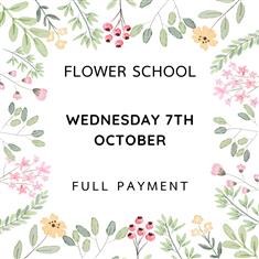 FLOWER SCHOOL CLASS - WEDS 7TH OCTOBER FULL PAYMENT
